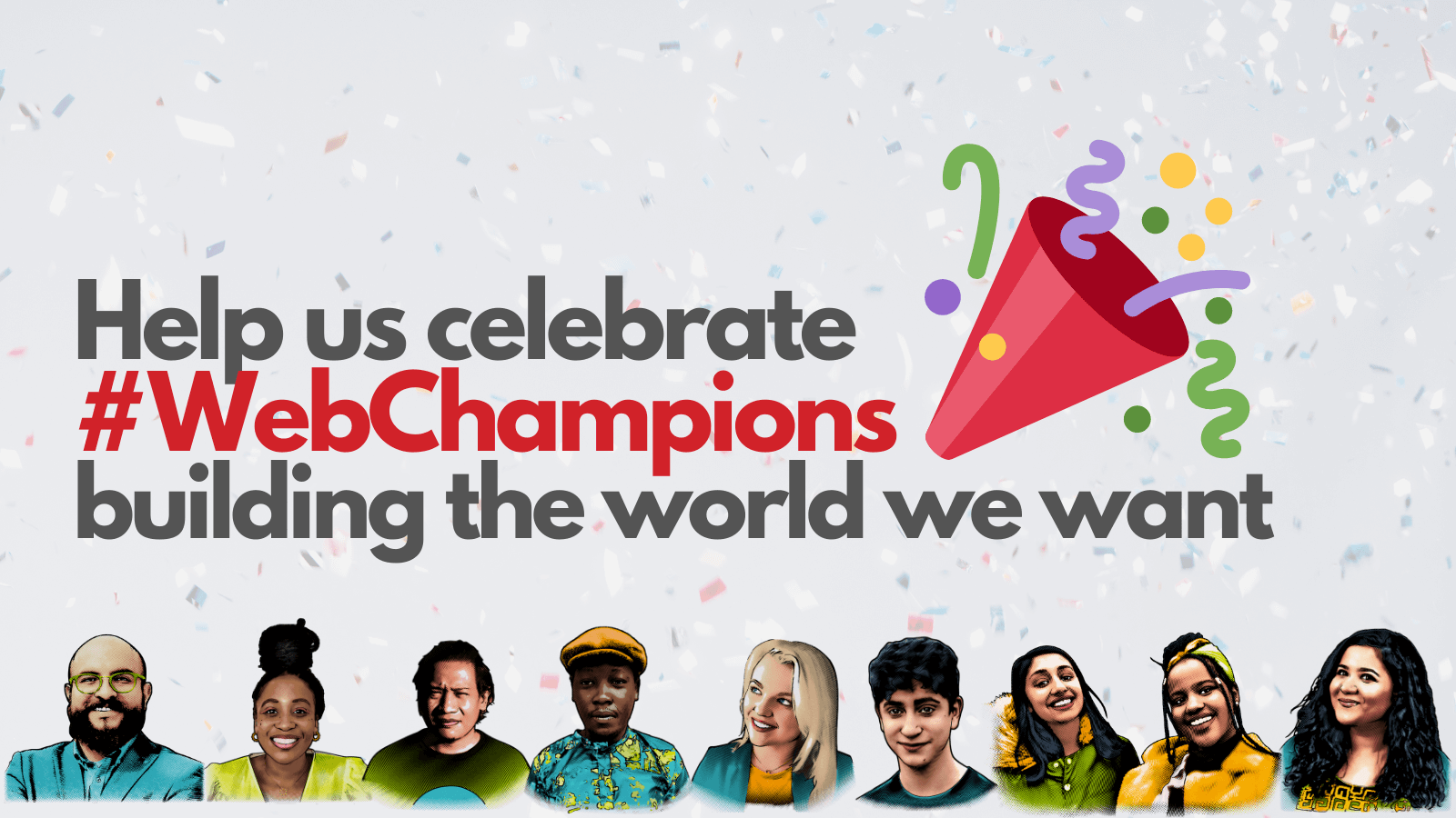Help us celebrate #WebChampions building the world we want